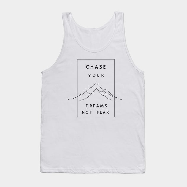 Chase Your Dreams Not Fear Tank Top by ravensart